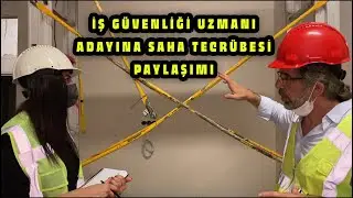 İŞ GÜVENLİĞİ UZMANI ADAYI SAHADA NELERE  DİKKAT EDECEK