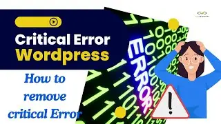 How to Fix Critical WordPress Errors: Step-by-Step Troubleshooting Guide