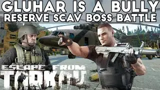 Gluhar is a Bully ; Reserve Scav Boss Battle - Escape From Tarkov