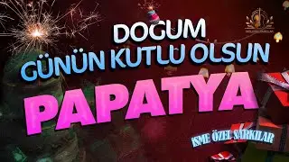 Doğum Günün Kutlu Olsun PAPATYA - İsme Özel Doğum Günü Şarkısı