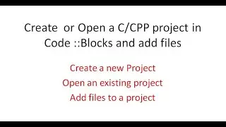 Create  or Open a C/CPP/C++  project in Code::Blocks and add files