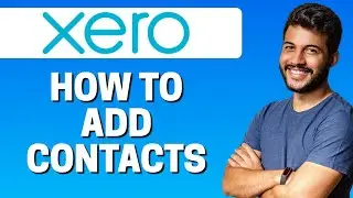 How to Add Contacts in Xero 2022