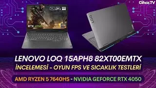 Lenovo LOQ 15APH8 82XT00EMTX R5 7640HS RTX 4050 İncelemesi Oyun FPS ve Sıcaklık Testleri