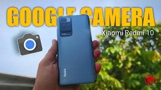 GCAM Xiaomi Redmi 10 + How to Install Google Camera