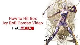 How to Hit Box: Ivy (Soul Calibur 6 Combo Video)