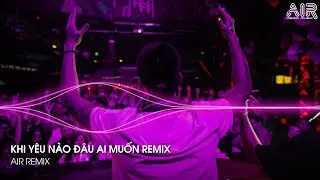 Khi Yêu Nào Đâu Ai Muốn Remix - Kết Thúc Phải Kết Thúc Chuyện Tình Anh Cố Là Tương Lai Remix TikTok