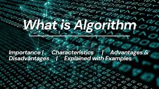 What is Algorithm || Advantages and Disadvantages of Algorithm