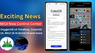 Exciting News - MIUI New Control Center, ColorOS14, OxygenOS14 Updates Timeline, MIUI 15 Android 14