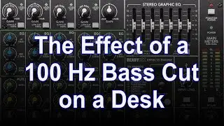 The Effect of a 100 Hz Low Cut on a Mixing Desk