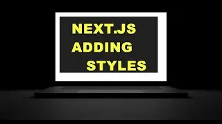 Next js Tutorial 8   - Adding Styles | Styling in Next js
