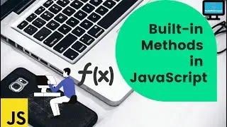 What are Built In Method and different methods in JavaScript