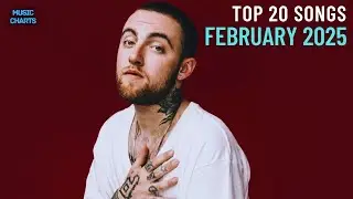 Top 20 Songs: February 2025 (02/01/2025) I Best Music Chart Hits