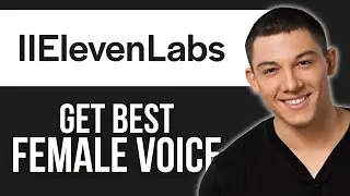 How to Get the Best Female Voice in ElevenLabs