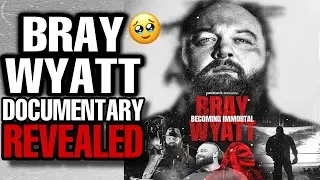 BRAY WYATT DOCUMENTARY REVEALED! BRAY WYAYY BECOMING IMMORTAL! BRAY WYATT STORY TO BE TOLD
