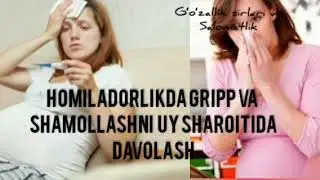 Homiladorlikda gripp va shamollashni uy sharoitida davolash.