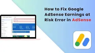 How to Fix Google AdSense Earnings at Risk Error in AdSense (ads.txt)