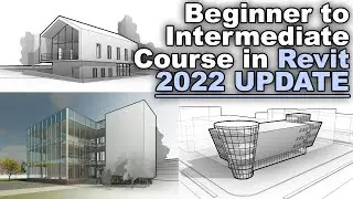 Beginner to Intermediate Level Course - Revit 2022 Update