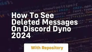 How to see deleted messages on discord dyno 2024