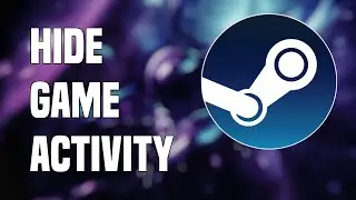 How To Hide Game Activity On Steam | 2022 Tutorial