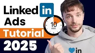 Complete Beginner LinkedIn Ads Tutorial (2025). Step-By-Step Guide (Incl. Conversion Tracking)