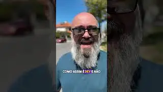 Como Assim Você é DEV e ainda faz ISSO... ?