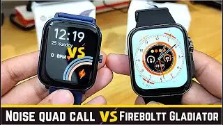 Noise Newly Launched Quad Call vs Fire-Boltt Gladiator Smartwatch -- detail comparison - mic, Speake