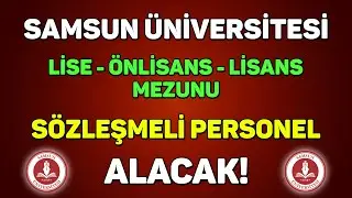 LİSE - ÖNLİSANS - LİSANS MEZUNU SÖZLEŞMELİ PERSONEL ALINACAK! | SAMSUN ÜNİVERSİTESİ