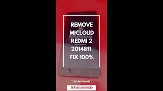 REMOVE MICLOUD XIAOMI REDMI 2 2014811 (wt88047) FIX 100%