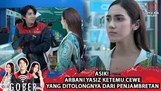 ASIK! ARBANI YASIZ KETEMU CEWE YANG DITOLONGNYA DARI PENJAMBRETAN - GOBER