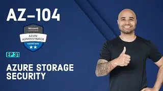 AZ-104 Exam EP 31: Azure Storage Security