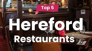 Top 5 Restaurants in Hereford | England - English