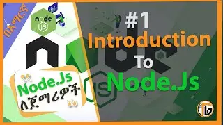 NodeJS Tutorial -1- Introduction to NodeJS |NodeJS in Amharic 2024