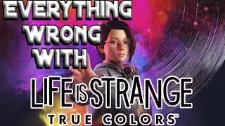 GAMING SINS Everything Wrong With Life is Strange True Colors
