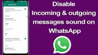 Disable Incoming and outgoing messages sound on WhatsApp