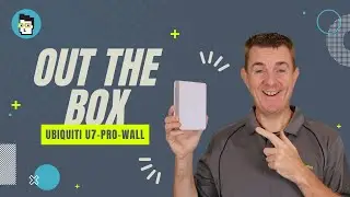 Out the Box Series - Ubiquiti U7-Pro-Wall