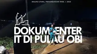 Dokumenter: Perjalanan Jakarta-Pulau Obi Maluku Utara sebagai IT Infrastruktur di Pertambangan Nikel