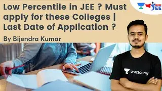 Low Percentile in JEE ? | Must apply for these Colleges | Last Date of Application ? | Super JEE