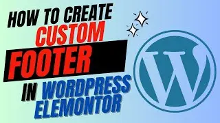 How to create custom footer in WordPress Elementor