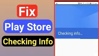 How to fix checking info play store. How to fix play store checking info problem.