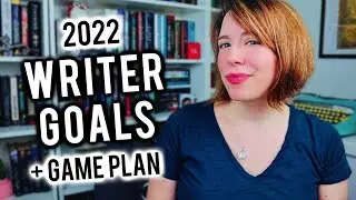 🎉 My 2022 WRITER GOALS Plan With Me + TIPS for Goal Setting & making a Game Plan + Paperback Date!