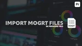 Import MOGRT files in Premiere Pro