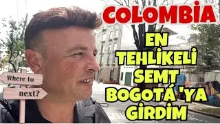 COLOMBİA’nın En TEHLİKELİ SEMTİ BOGOTÁ GİRDİM !