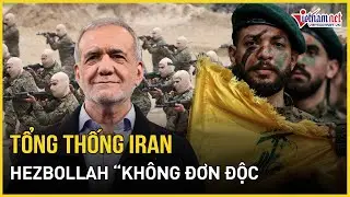 Tổng thống Iran tuyên bố Hezbollah “không đơn độc”, Trung Đông rực lửa | Báo VietNamNet