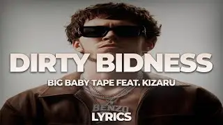 Big Baby Tape feat. kizaru - Dirty Bidness | ТЕКСТ ПЕСНИ | lyrics | СИНГЛ |