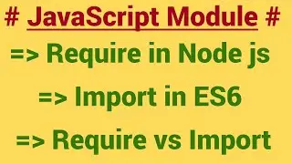 JavaScript module tutorial require in NodeJs | import in ES6 | require vs import
