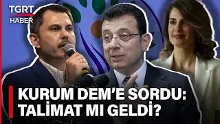 Murat Kurum İmamoğlu İle Görüştü! Dem Partiye Talimat Mı Geldi? Diye Sordu - TGRT Haber