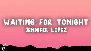 Jennifer Lopez - Waiting For Tonight (Lyrics)