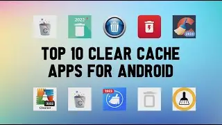 10 Best Clear Cache Apps For Android
