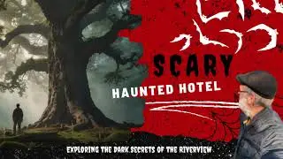 Haunted Hotel: Exploring the Dark Secrets of the Riverview / Horror Stories
