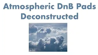 Atmospheric DnB Pads Deconstructed
